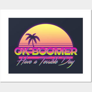 OK BOOMER HAVE A TERRIBLE DAY RETRO Posters and Art